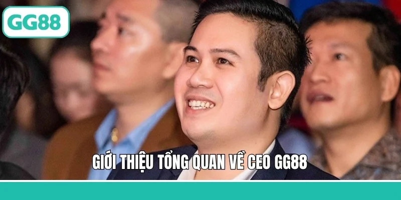 Giới thiệu tổng quan về CEO GG88