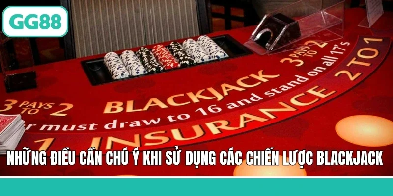 Những điều cần chú ý khi sử dụng các chiến lược Blackjack