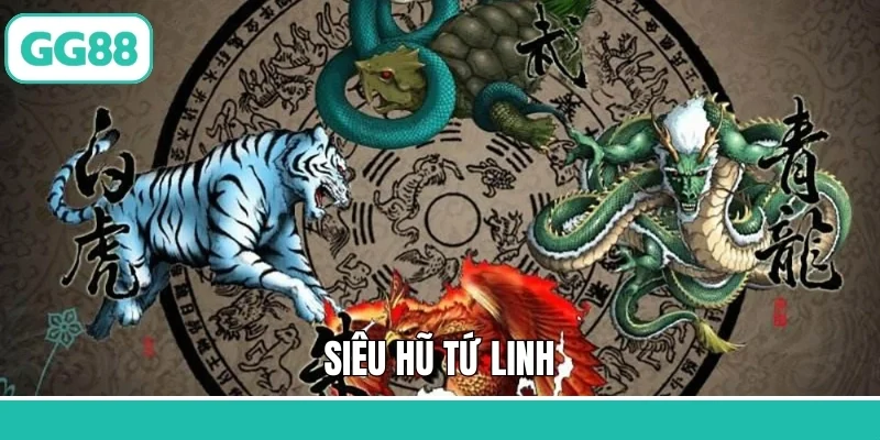 Siêu Hũ Tứ Linh - Cá Cược Liên Tay , Săn Ngay Thưởng Lớn